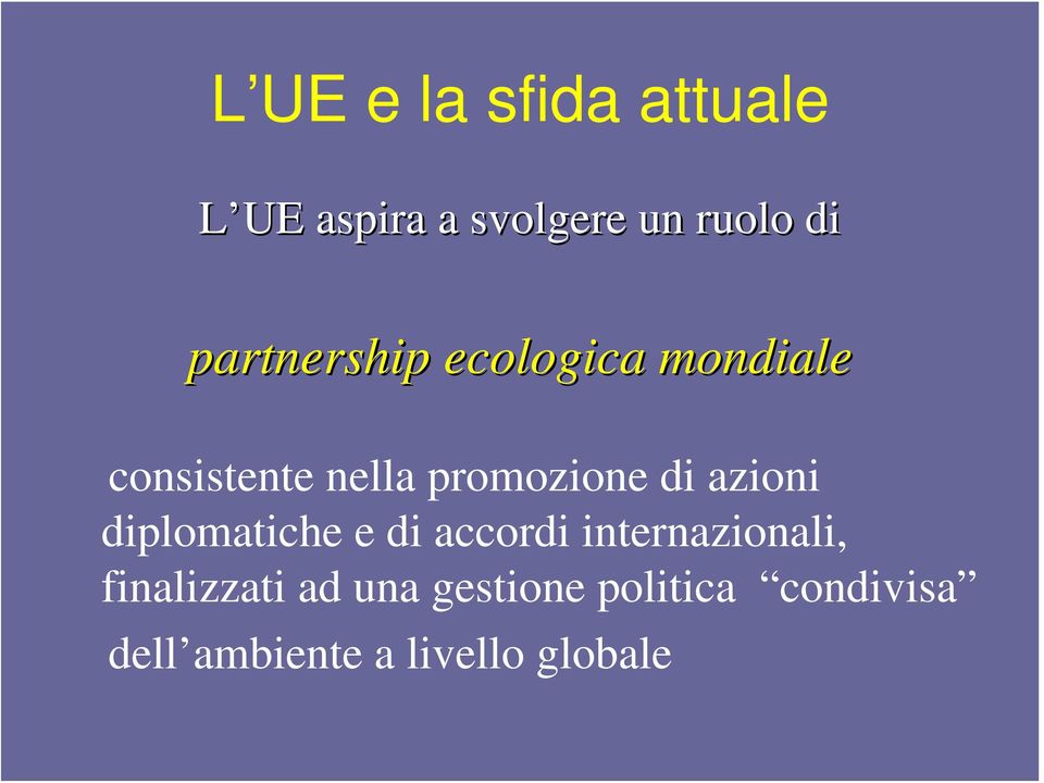 azioni diplomatiche e di accordi internazionali, finalizzati