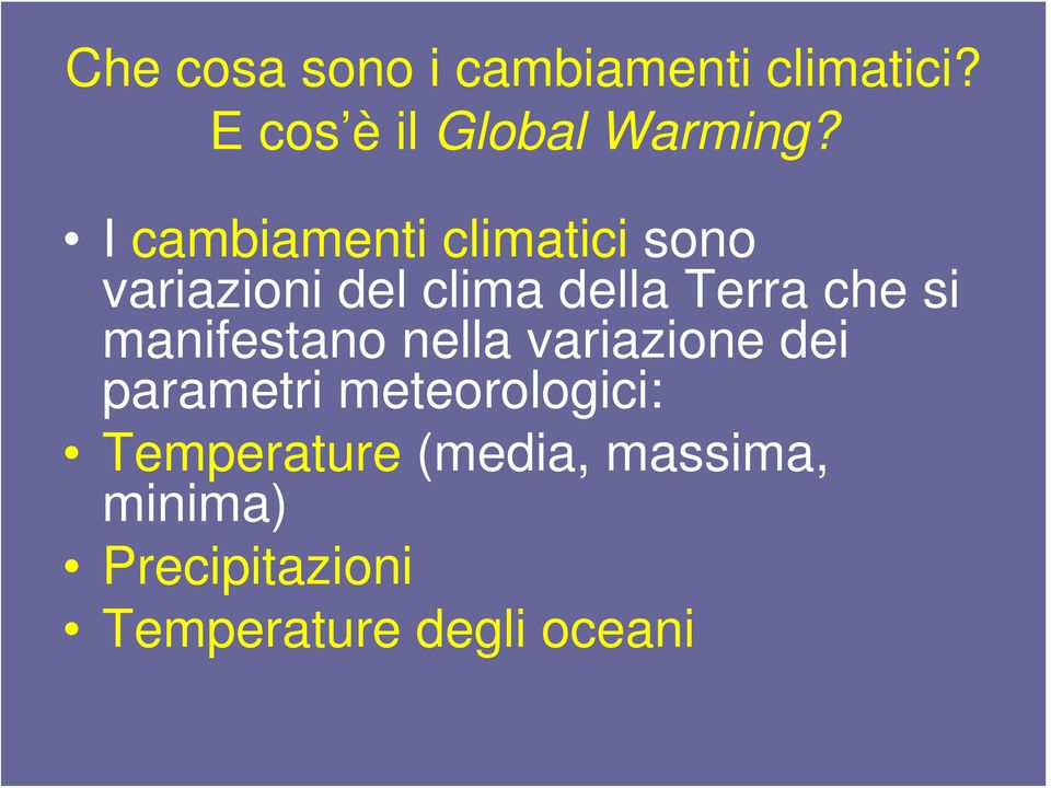 si manifestano nella variazione dei parametri meteorologici: