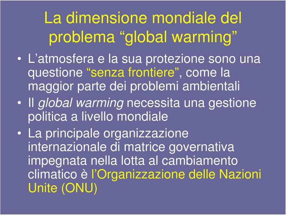 necessita una gestione politica a livello mondiale La principale organizzazione internazionale di