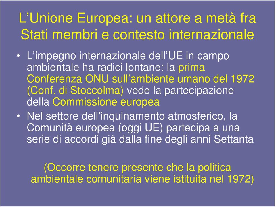 di Stoccolma) vede la partecipazione della Commissione europea Nel settore dell inquinamento atmosferico, la Comunità europea