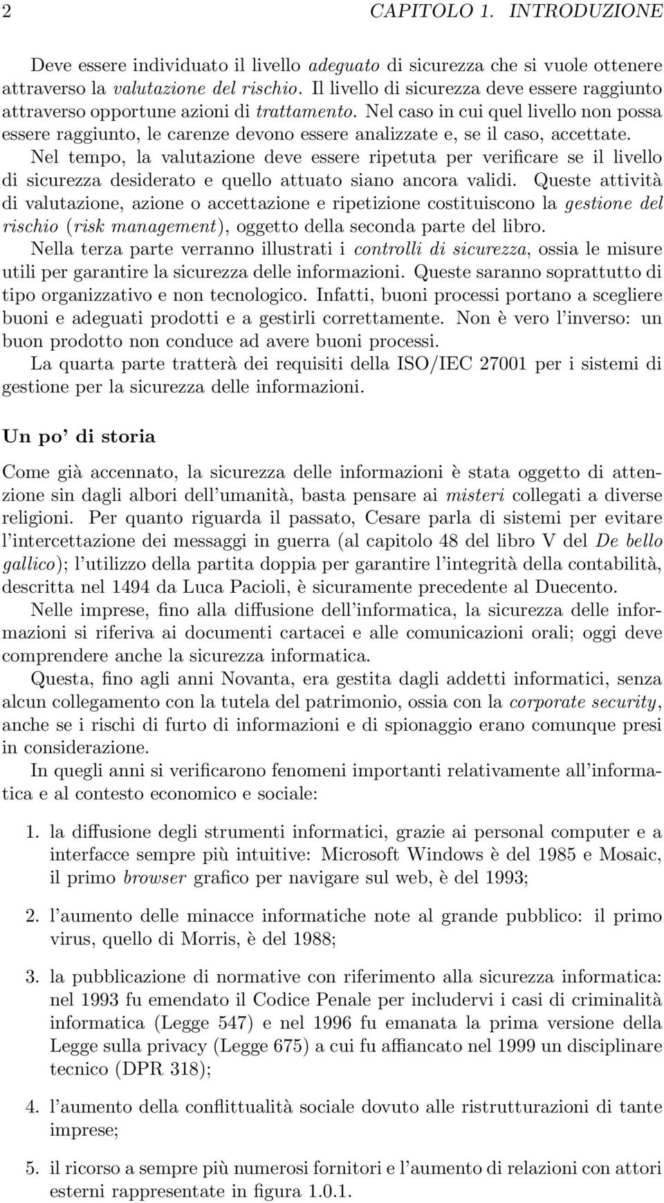 Nel caso in cui quel livello non possa essere raggiunto, le carenze devono essere analizzate e, se il caso, accettate.