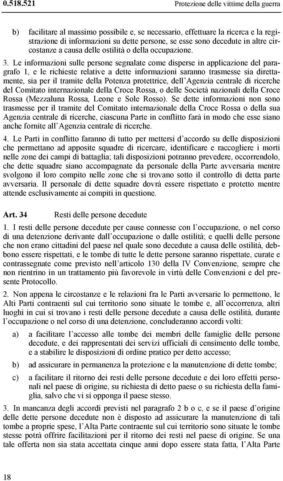 altre circostanze a causa delle ostilità o della occupazione. 3.