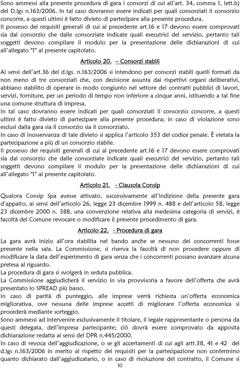 Il possesso dei requisiti generali di cui al precedente art.