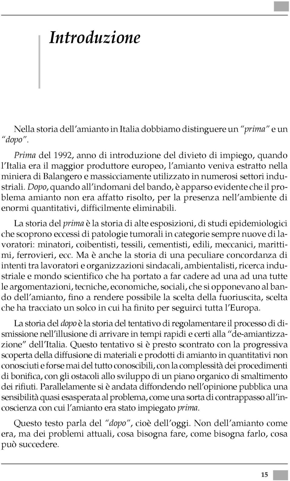 numerosi settori industriali.