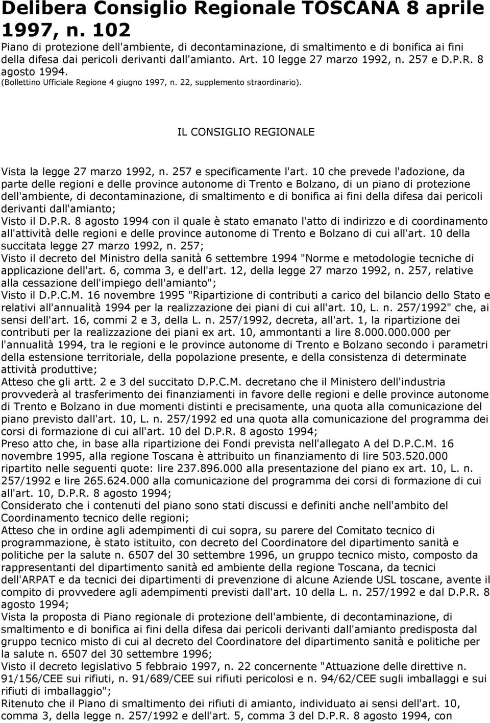 8 agosto 1994. (Bollettino Ufficiale Regione 4 giugno 1997, n. 22, supplemento straordinario). IL CONSIGLIO REGIONALE Vista la legge 27 marzo 1992, n. 257 e specificamente l'art.