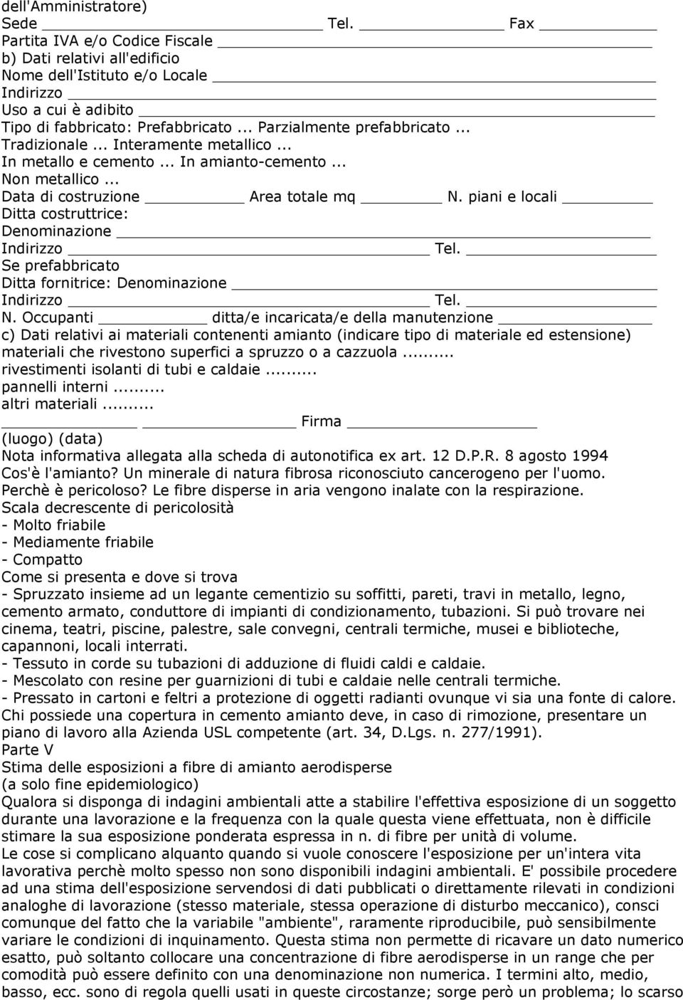 piani e locali Ditta costruttrice: Denominazione Indirizzo Tel. Se prefabbricato Ditta fornitrice: Denominazione Indirizzo Tel. N.