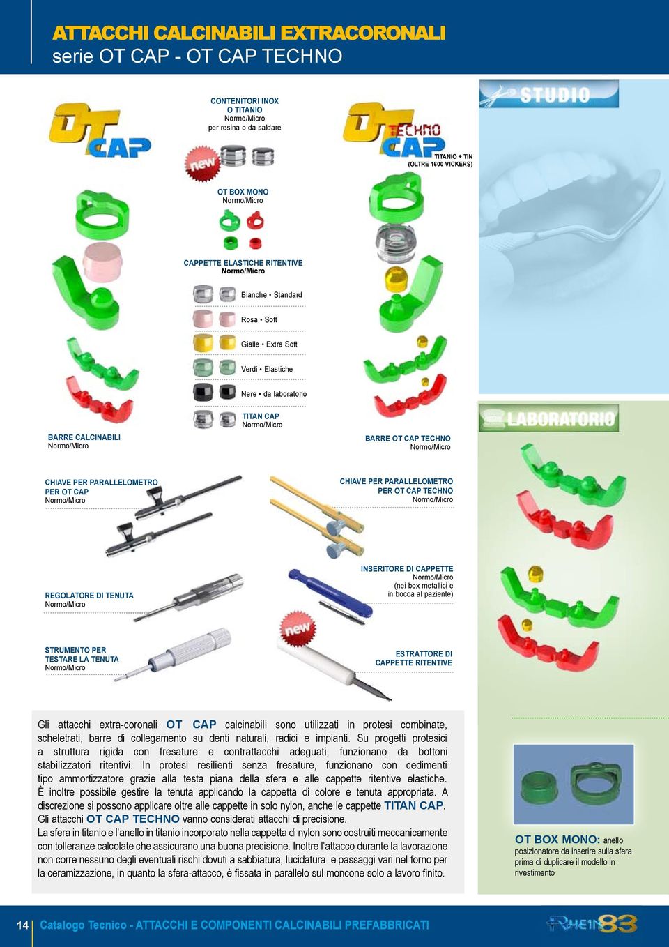 Normo/Micro CHIAV E PER PARALLELOMETRO PER OT CAP Normo/Micro CHIAV E PER PARALLELOMETRO PER OT CAP TECHNO Normo/Micro REG OLATORE D I TENU TA Normo/Micro INS ERITORE D I CAPPETTE Normo/Micro (nei