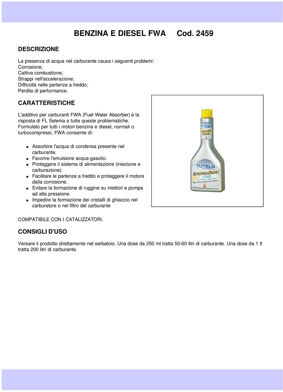 L'additivo per carburanti FWA (Fue Water Absorber) è a risposta di FL Seenia a tutte queste probematiche.