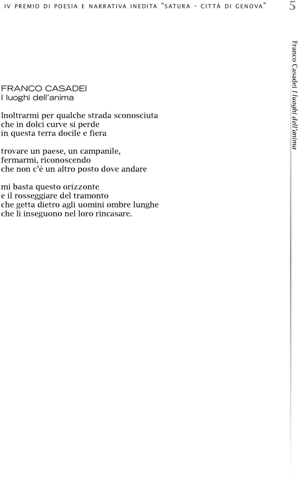 trovare un paese, un campanile, fermarmi, riconoscendo che non c è un altro posto dove andare Franco Casadei I luoghi dell