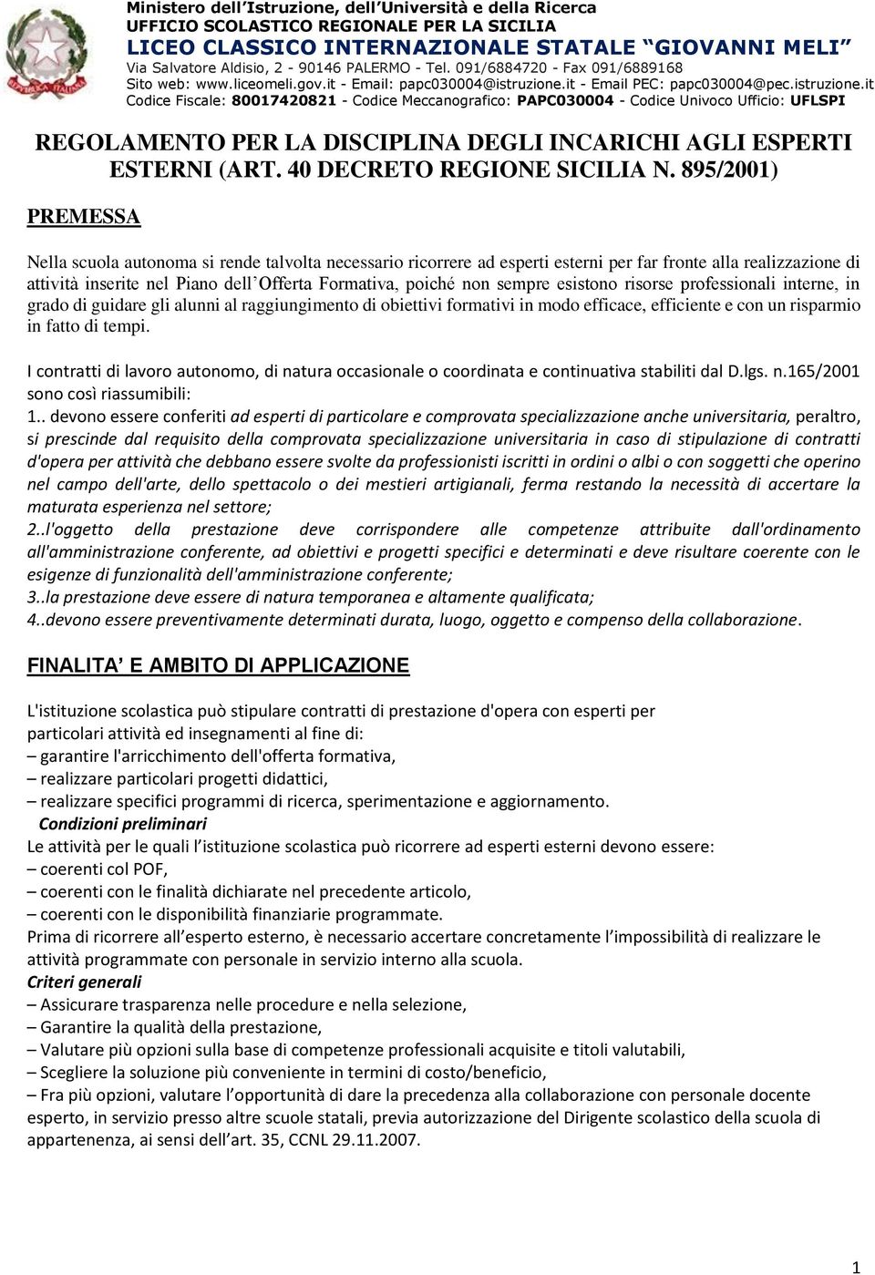 sempre esistono risorse professionali interne, in grado di guidare gli alunni al raggiungimento di obiettivi formativi in modo efficace, efficiente e con un risparmio in fatto di tempi.