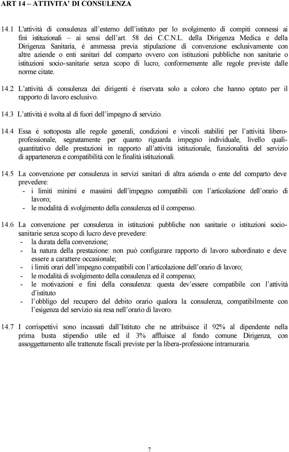 attività di consulenza all esterno dell istituto per lo svolgimento di compiti connessi ai fini istituzionali ai sensi dell art. 58 dei C.C.N.L.