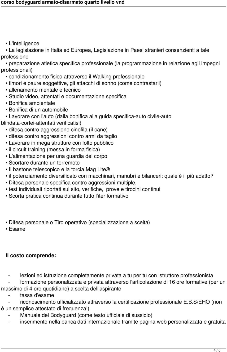 attentati e documentazione specifica Bonifica ambientale Bonifica di un automobile Lavorare con l'auto (dalla bonifica alla guida specifica-auto civile-auto blindata-cortei-attentati verificatisi)