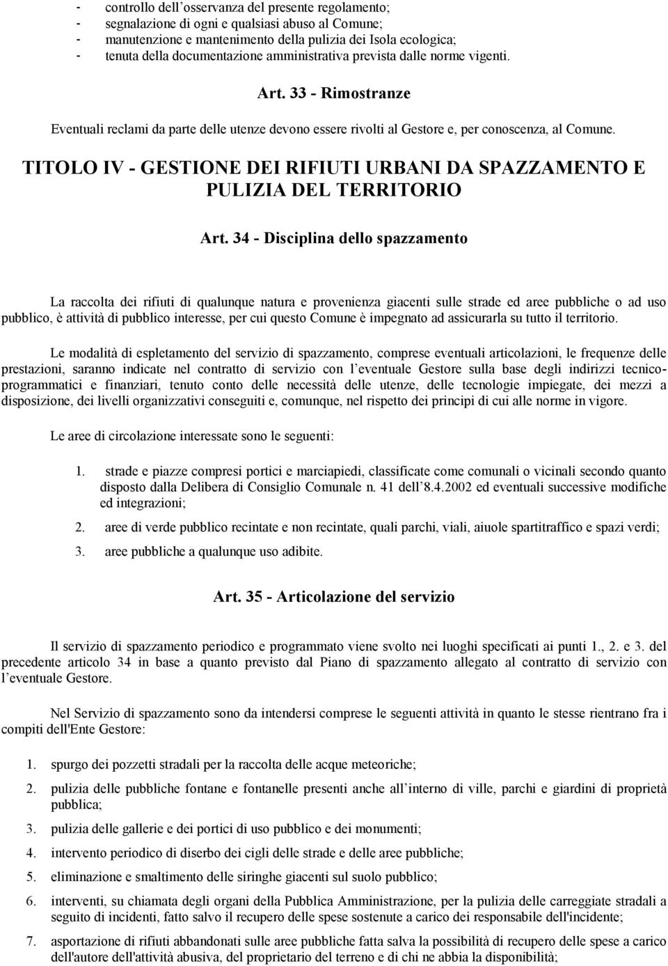 TITOLO IV - GESTIONE DEI RIFIUTI URBANI DA SPAZZAMENTO E PULIZIA DEL TERRITORIO Art.