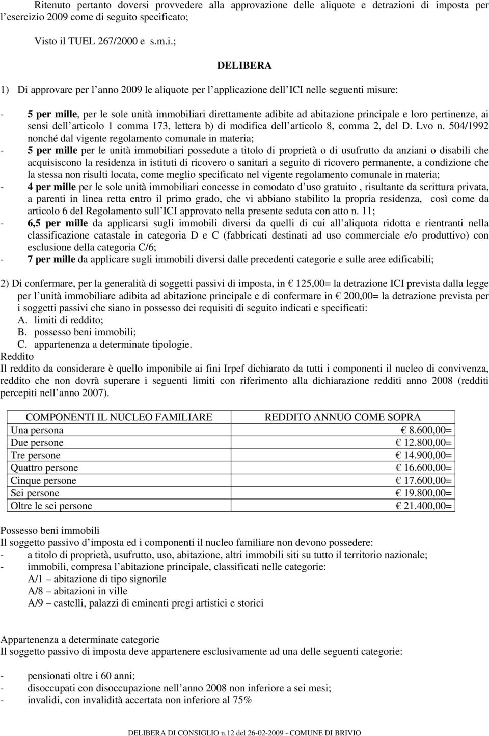 ai sensi dell articolo 1 comma 173, lettera b) di modifica dell articolo 8, comma 2, del D. Lvo n.