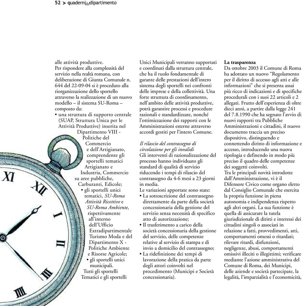 Struttura Unica per le Attività Produttive) inserita nel Dipartimento VIII - Politiche del Commercio e dell Artigianato, comprendente gli sportelli tematici Artigianato e Industria, Commercio su aree