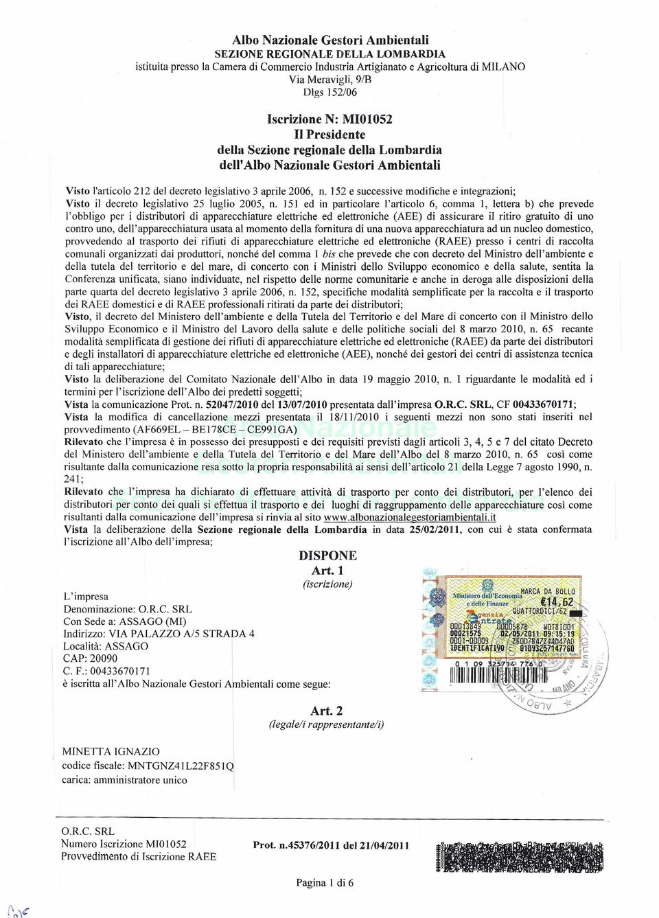 151 ed in particolare l'articolo 6, comma l, lettera b) che prevede l'obbligo per i distributori di apparecchiature elettriche ed elettroniche (AEE) di assicurare il ritiro gratuito di uno contro