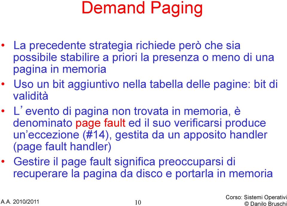 memoria, è denominato page fault ed il suo verificarsi produce un eccezione (#14), gestita da un apposito handler