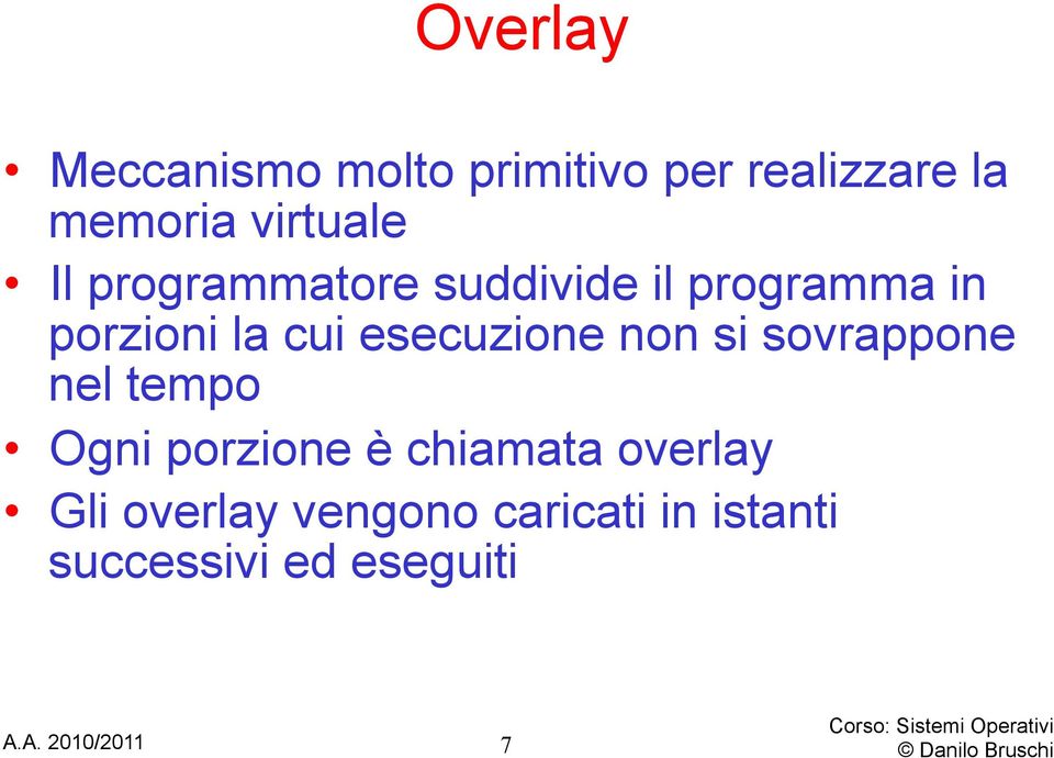 cui esecuzione non si sovrappone nel tempo Ogni porzione è