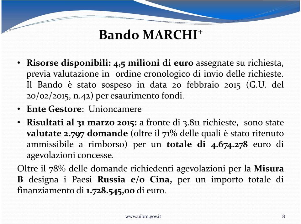 Ente Gestore: Unioncamere Risultati al 31 marzo 2015: a fronte di 3.811 richieste, sono state valutate 2.