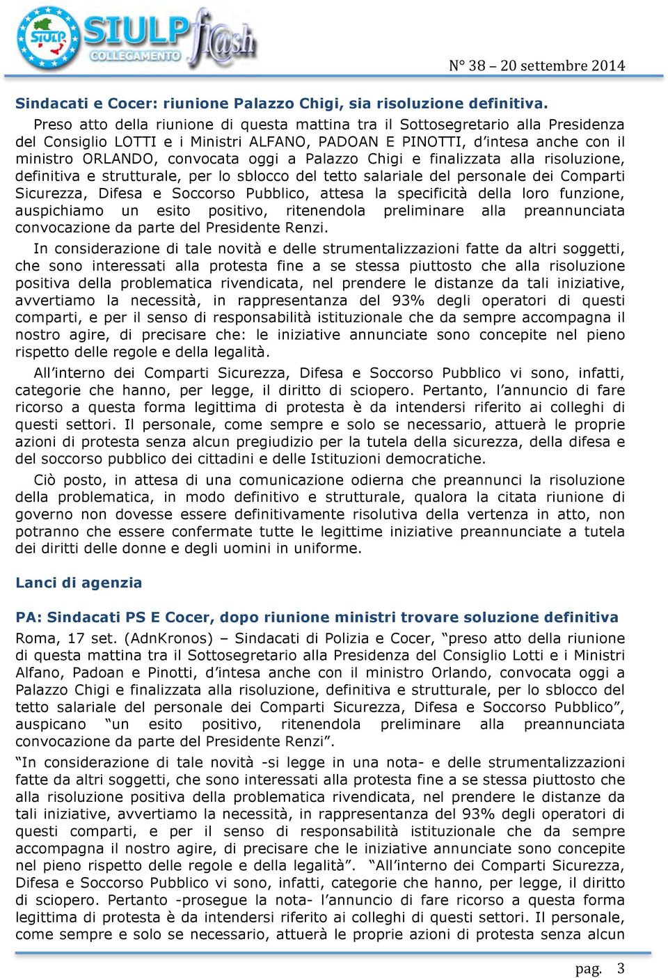 Palazzo Chigi e finalizzata alla risoluzione, definitiva e strutturale, per lo sblocco del tetto salariale del personale dei Comparti Sicurezza, Difesa e Soccorso Pubblico, attesa la specificità