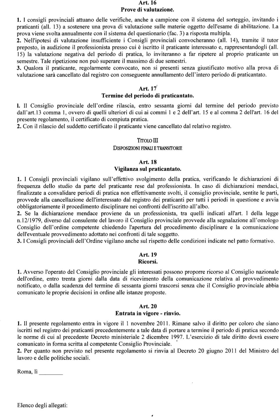 Nell'ipotesi di valutazione insuffrciente i Consigli provinciali convocheranno (all.