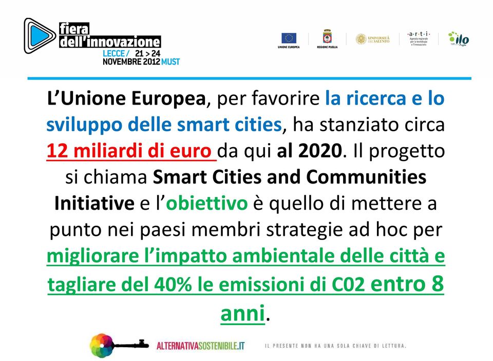 Il progetto si chiama Smart Cities and Communities Initiativee l obiettivoè quello di