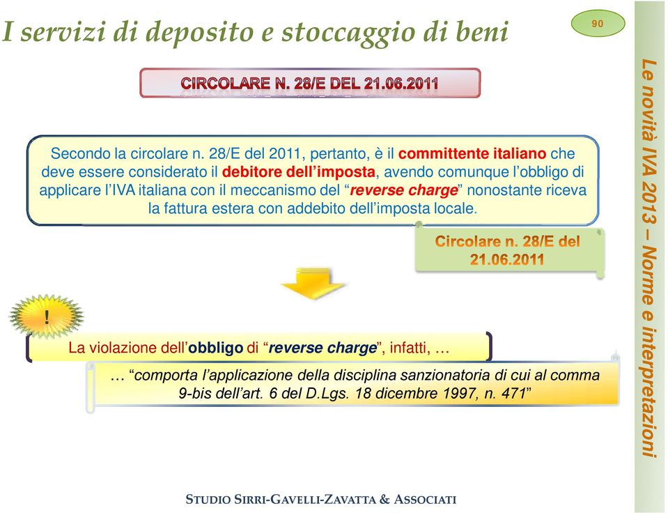 obbligo di applicare l IVA italiana con il meccanismo del reverse charge nonostante riceva la fattura estera con addebito dell