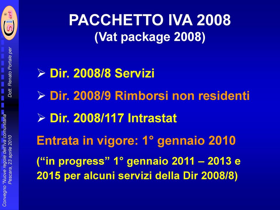 2008/117 Intrastat Entrata in vigore: 1 gennaio 2010 (