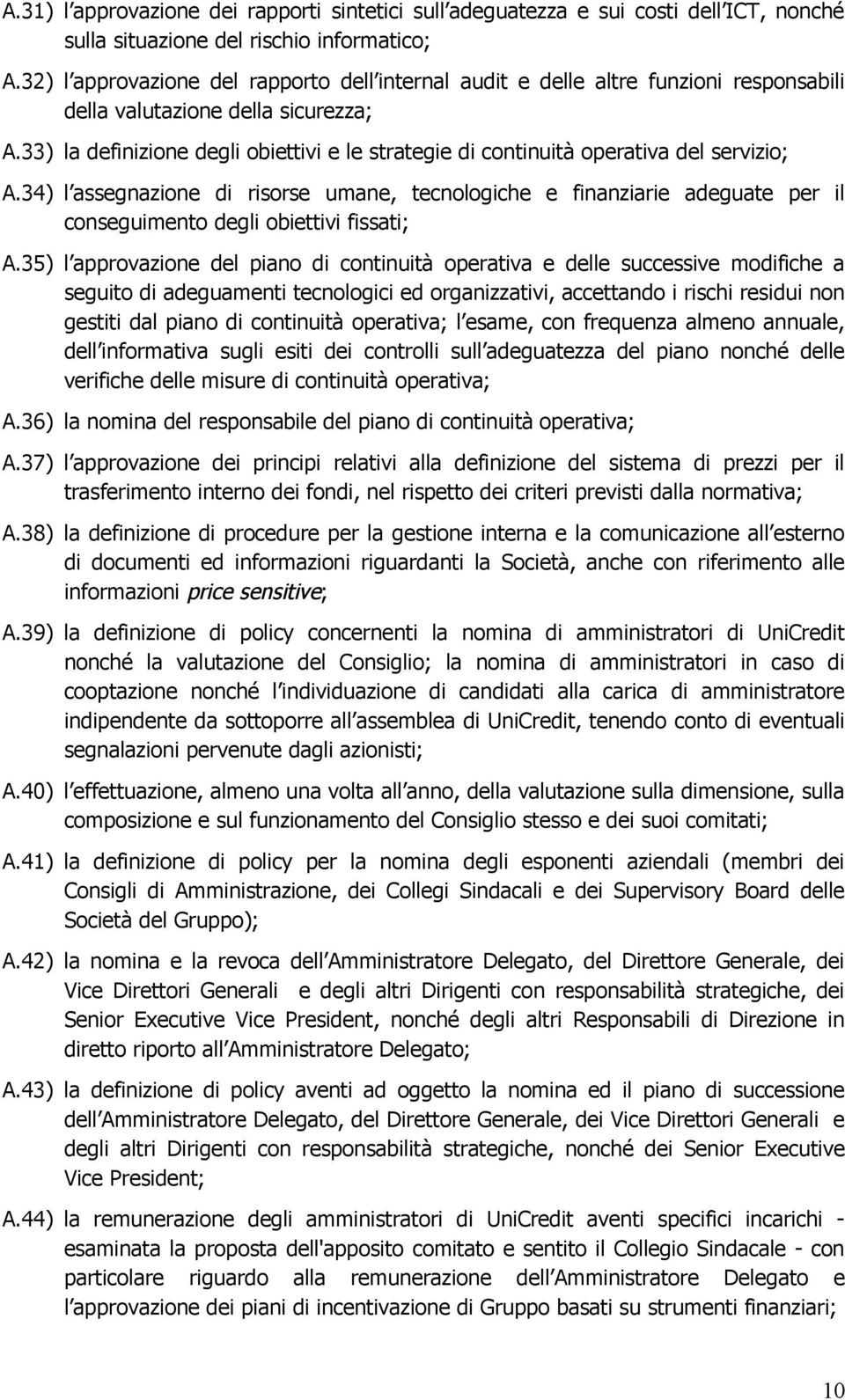 33) la definizione degli obiettivi e le strategie di continuità operativa del servizio; A.