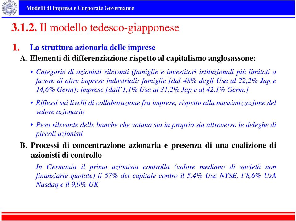 [dal 48% degli Usa al 22,2% Jap e 14,6% Germ]; imprese [dall 1,1% Usa al 31,2% Jap e al 42,1% Germ.