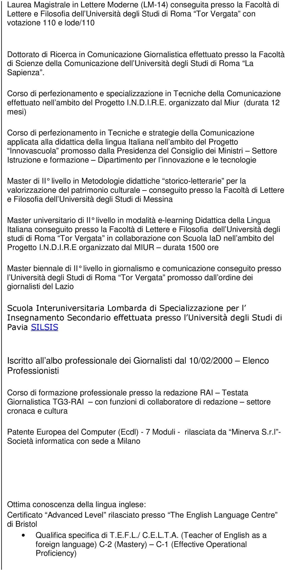 Corso di perfezionamento e specializzazione in Tecniche della Comunicazione effettuato nell ambito del Progetto I.N.D.I.R.E.