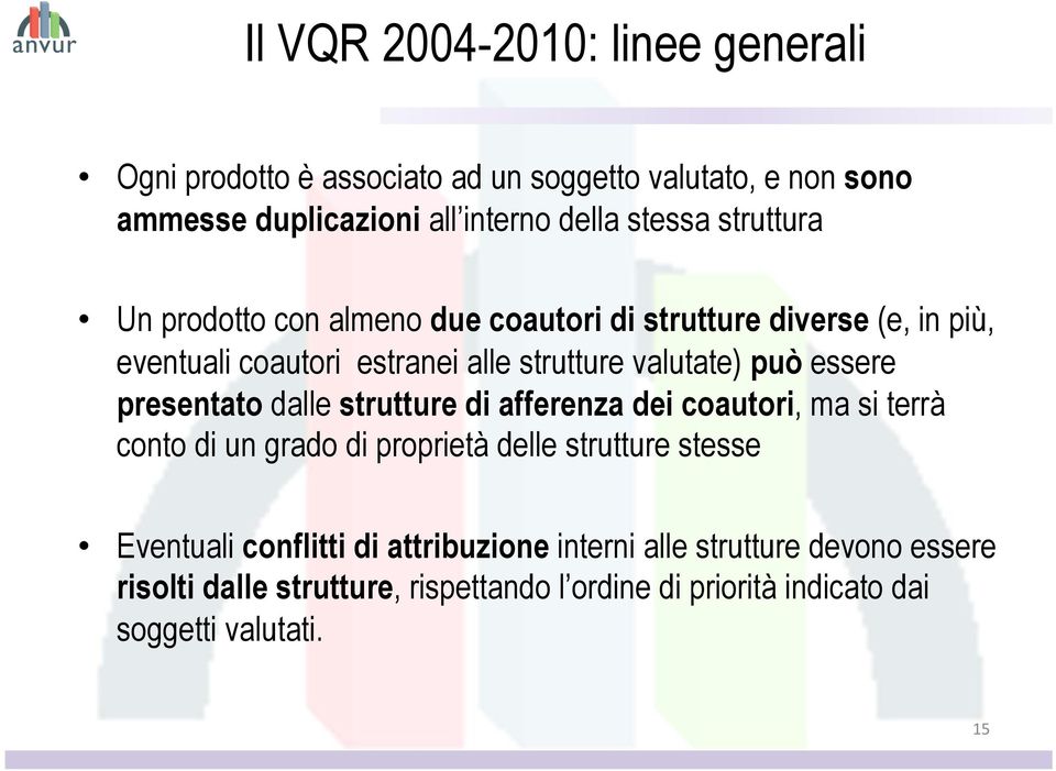 presentato dalle strutture di afferenza dei coautori, ma si terrà conto di un grado di proprietà delle strutture stesse Eventuali conflitti di