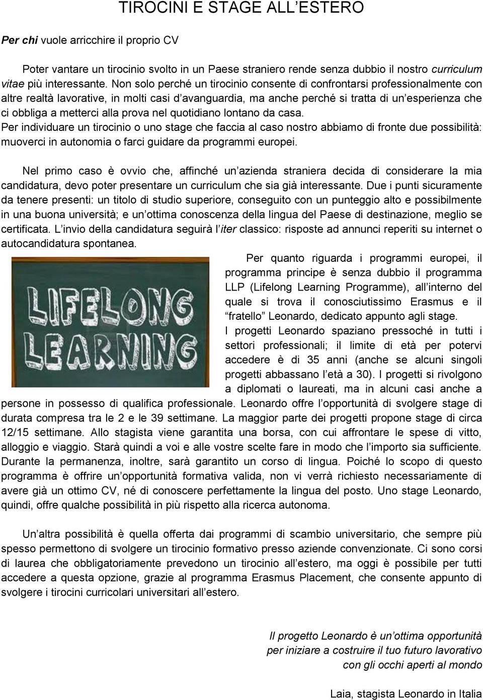 alla prova nel quotidiano lontano da casa.