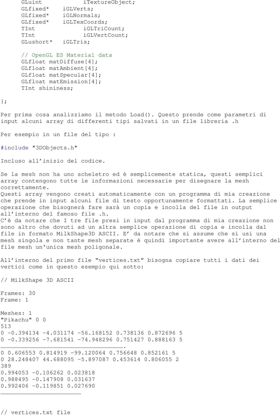 Questo prende come parametri di input alcuni array di differenti tipi salvati in un file libreria.h Per esempio in un file del tipo : #include "3DObjects.h" Incluso all inizio del codice.