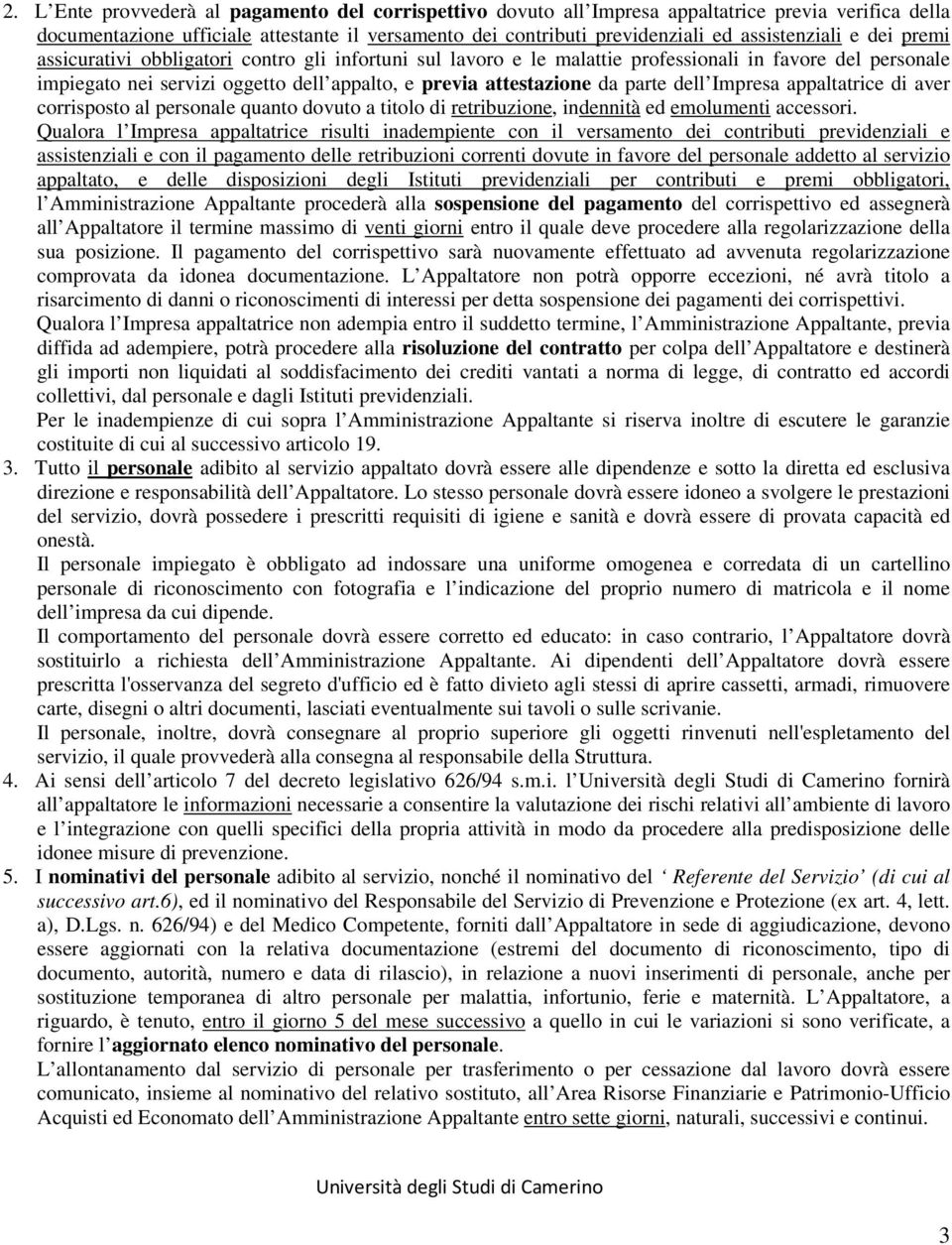 attestazione da parte dell Impresa appaltatrice di aver corrisposto al personale quanto dovuto a titolo di retribuzione, indennità ed emolumenti accessori.