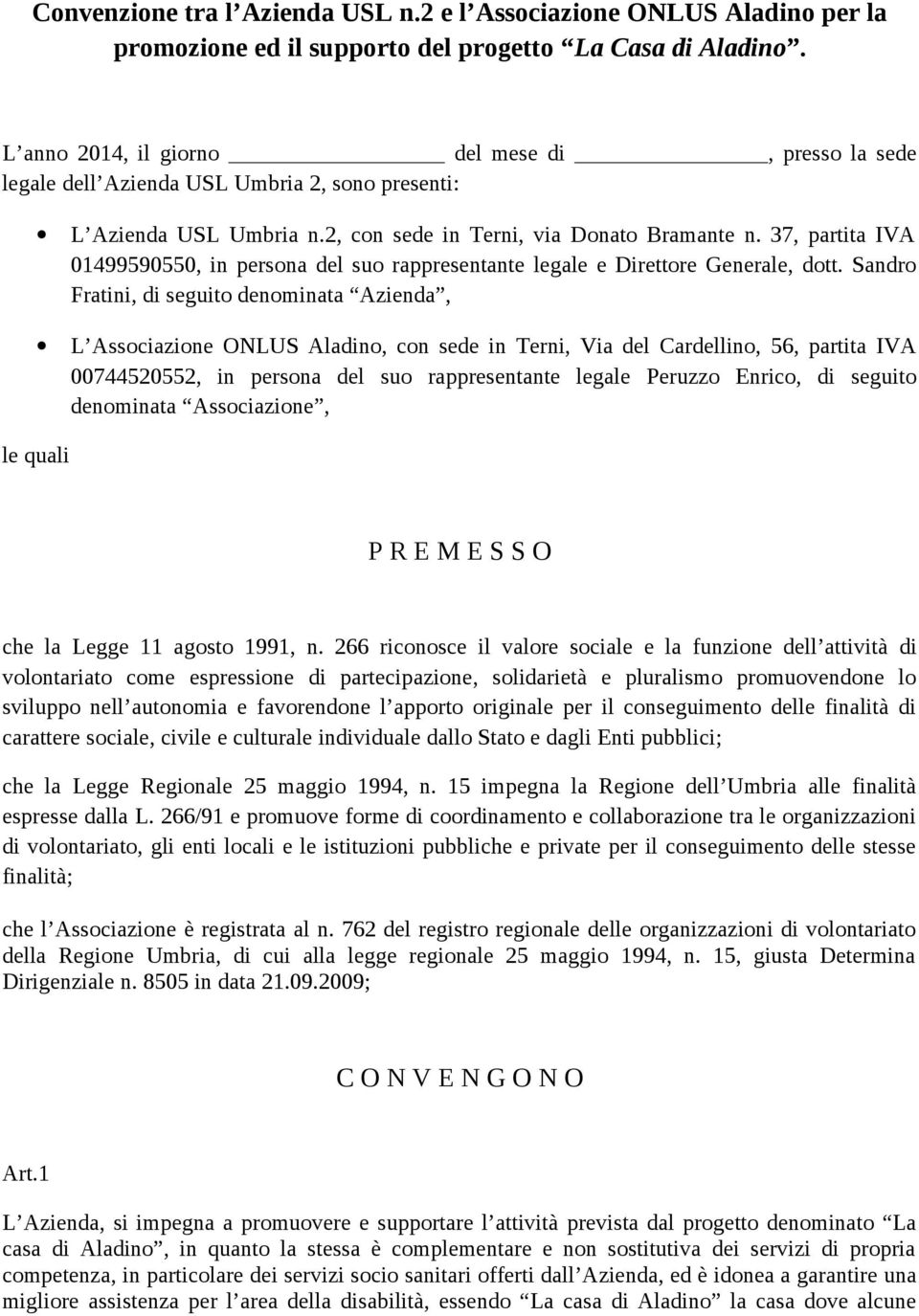 37, partita IVA 01499590550, in persna del su rappresentante legale e Direttre Generale, dtt.