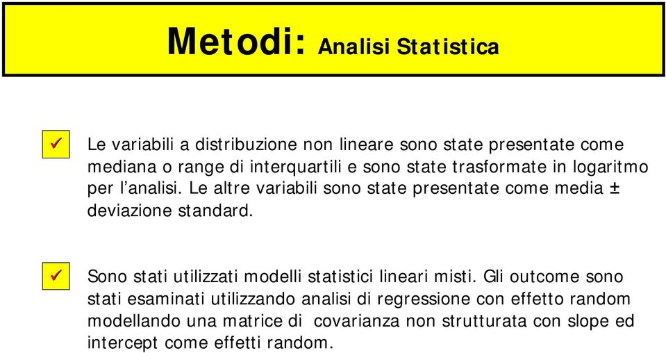 Le altre variabili sono state presentate come media ± deviazione standard.