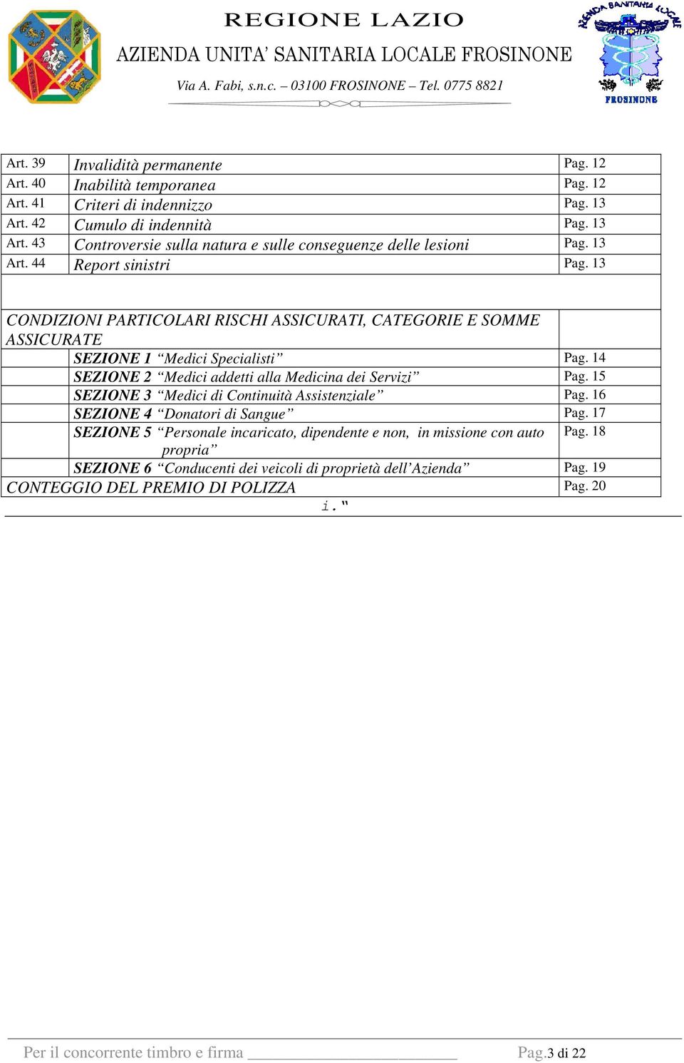 14 SEZIONE 2 Medici addetti alla Medicina dei Servizi Pag. 15 SEZIONE 3 Medici di Continuità Assistenziale Pag. 16 SEZIONE 4 Donatori di Sangue Pag.