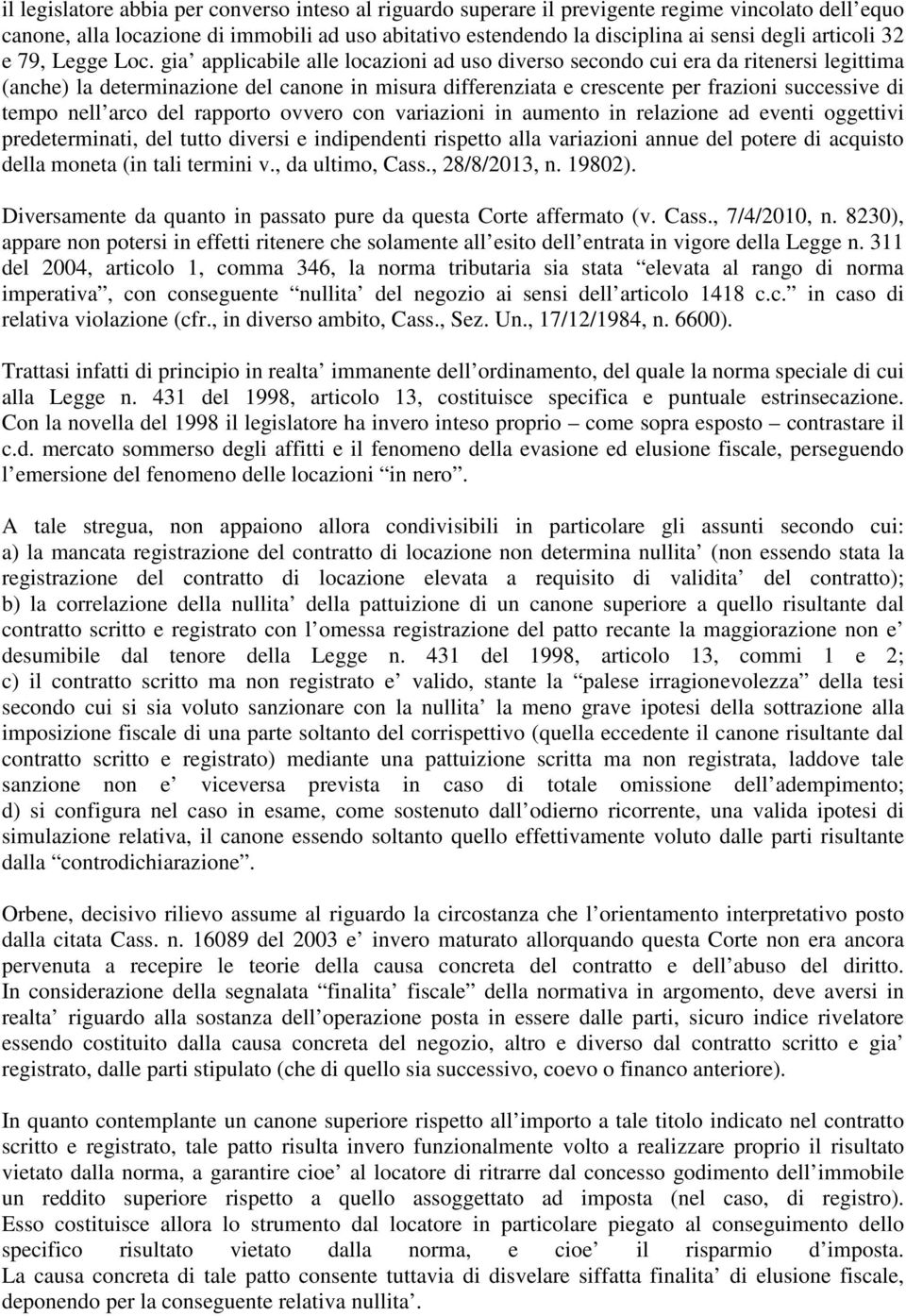 gia applicabile alle locazioni ad uso diverso secondo cui era da ritenersi legittima (anche) la determinazione del canone in misura differenziata e crescente per frazioni successive di tempo nell