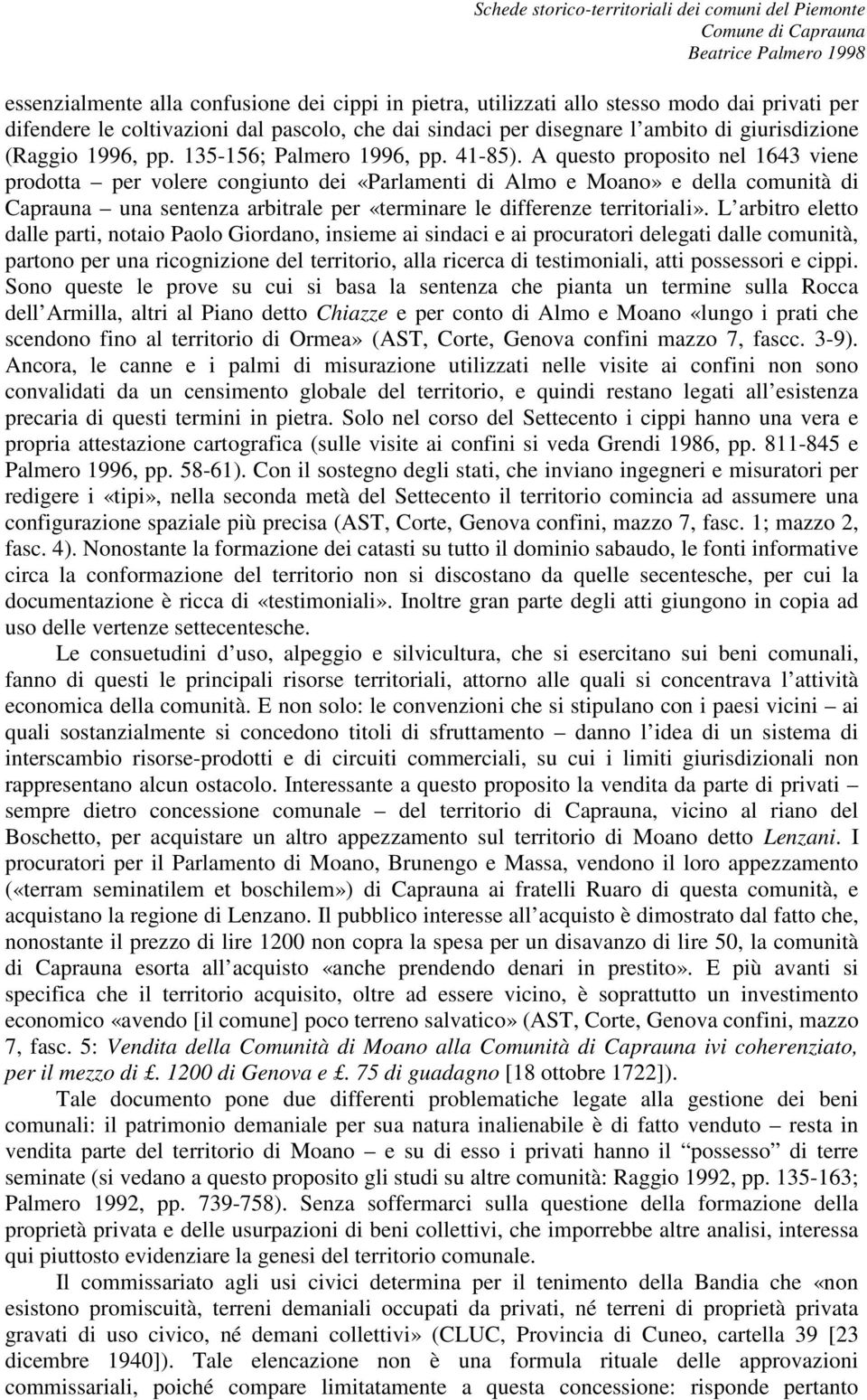 A questo proposito nel 1643 viene prodotta per volere congiunto dei «Parlamenti di Almo e Moano» e della comunità di Caprauna una sentenza arbitrale per «terminare le differenze territoriali».