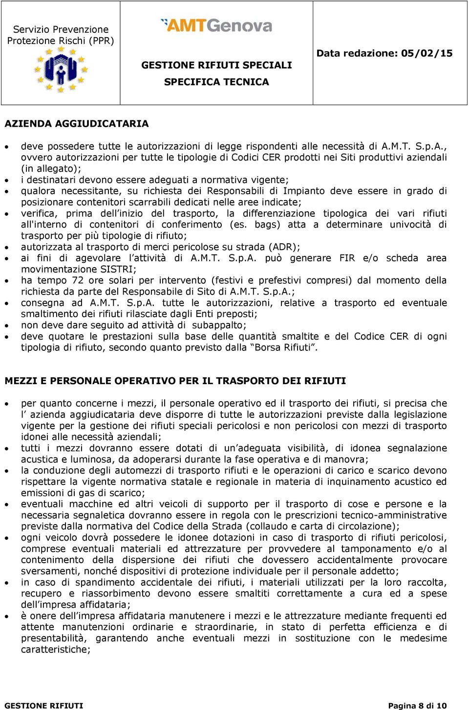 contenitori scarrabili dedicati nelle aree indicate; verifica, prima dell inizio del trasporto, la differenziazione tipologica dei vari rifiuti all'interno di contenitori di conferimento (es.