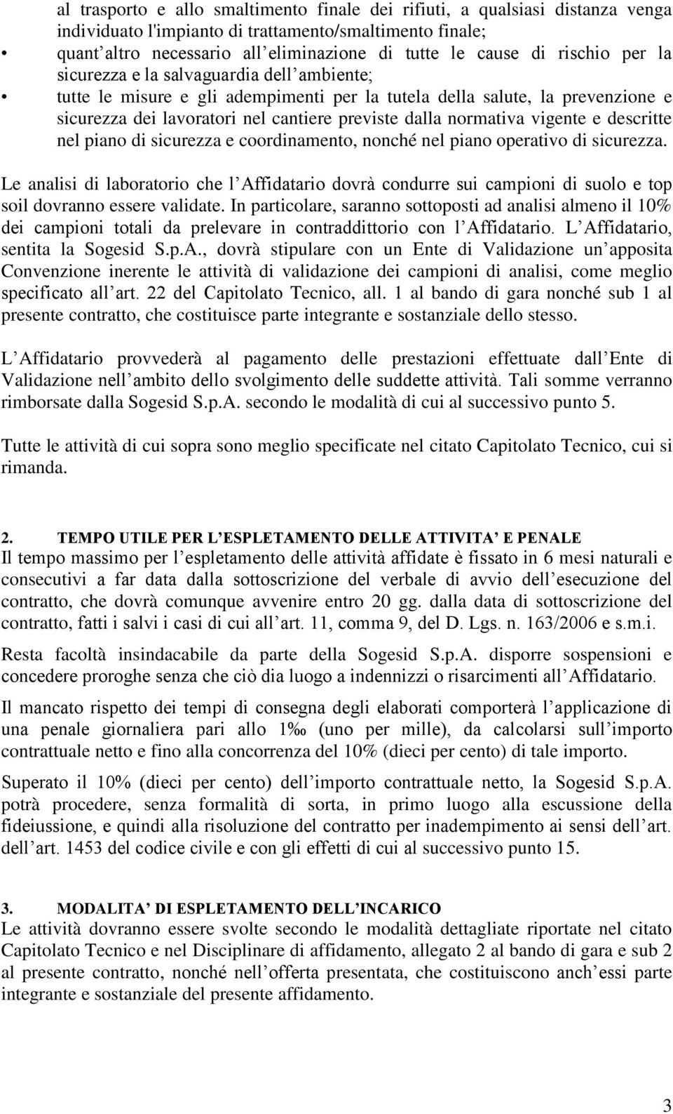 vigente e descritte nel piano di sicurezza e coordinamento, nonché nel piano operativo di sicurezza.