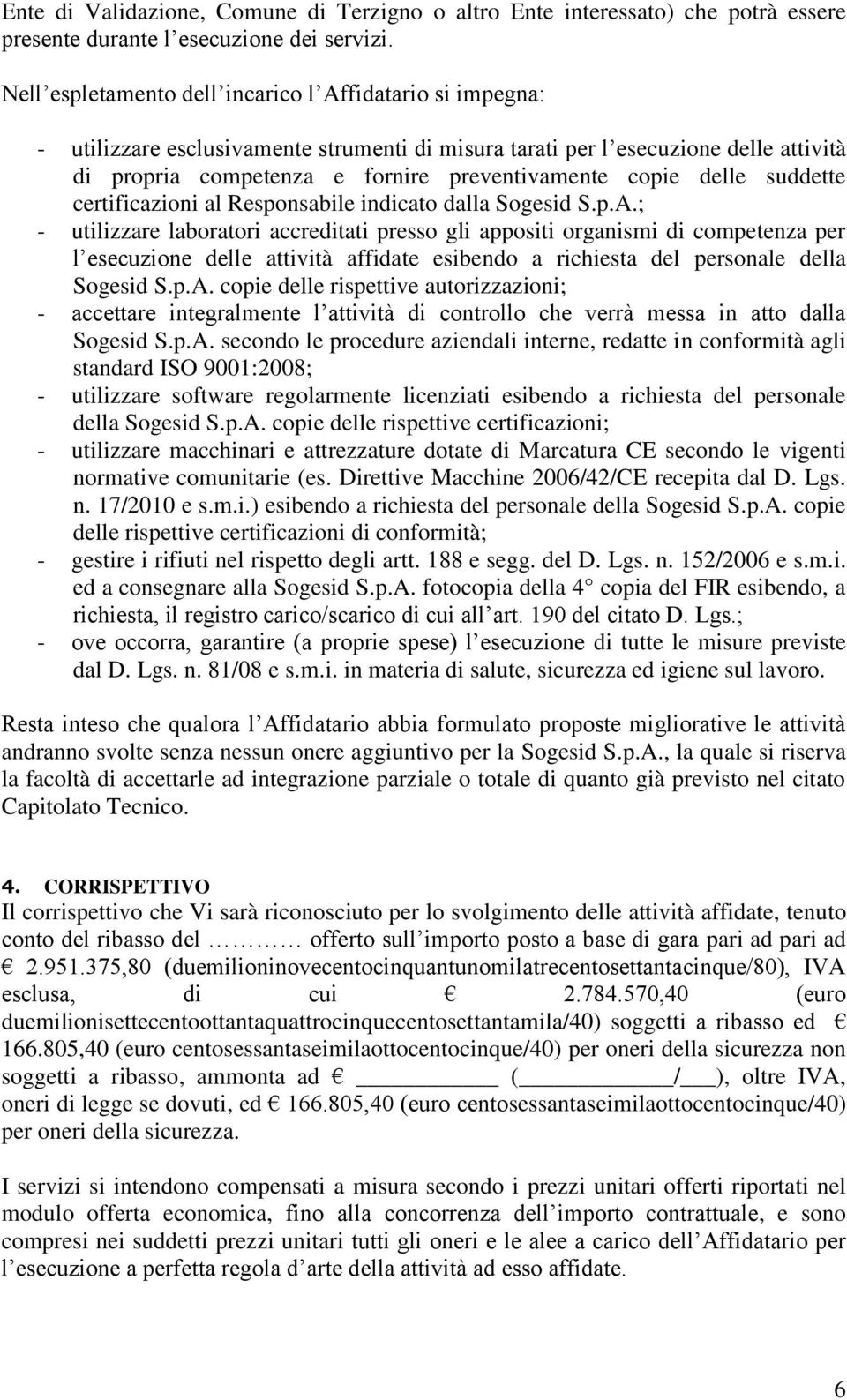 delle suddette certificazioni al Responsabile indicato dalla Sogesid S.p.A.