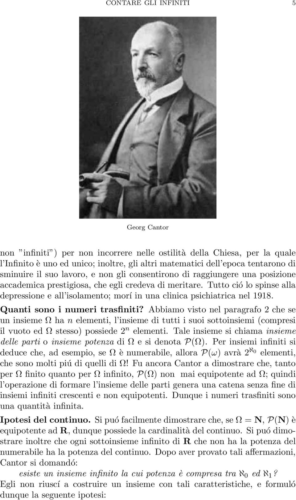 Tutto ció lo spinse alla depressione e all isolamento; morí in una clinica psichiatrica nel 1918. Quanti sono i numeri trasfiniti?