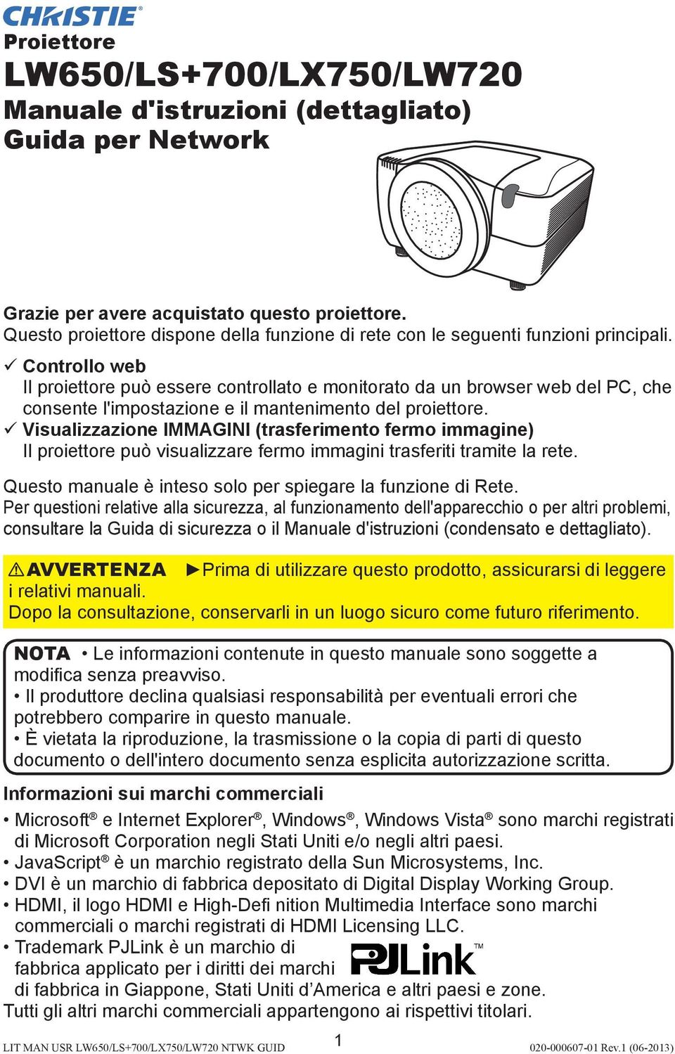 ü Controllo web Il proiettore può essere controllato e monitorato da un browser web del PC, che consente l'impostazione e il mantenimento del proiettore.