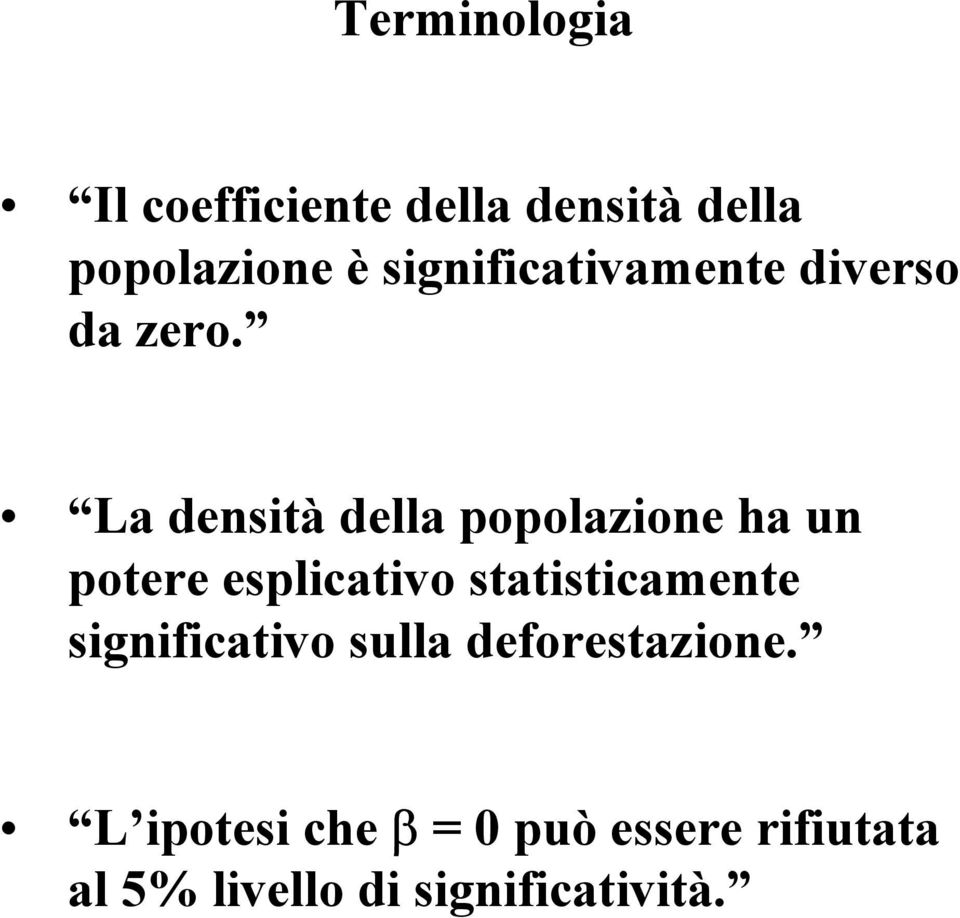 La densità della popolazione ha un potere esplicativo statisticamente