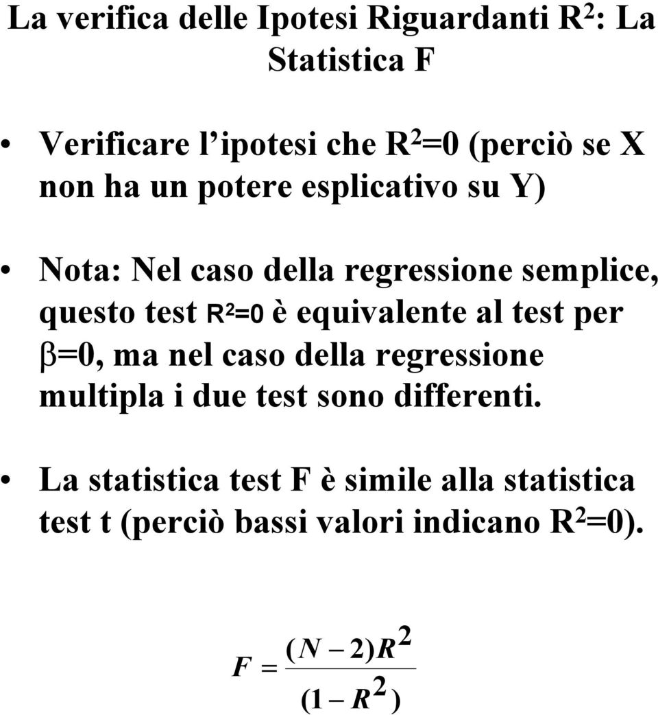 equivalente al test per β=0, ma nel caso della regressione multipla i due test sono differenti.
