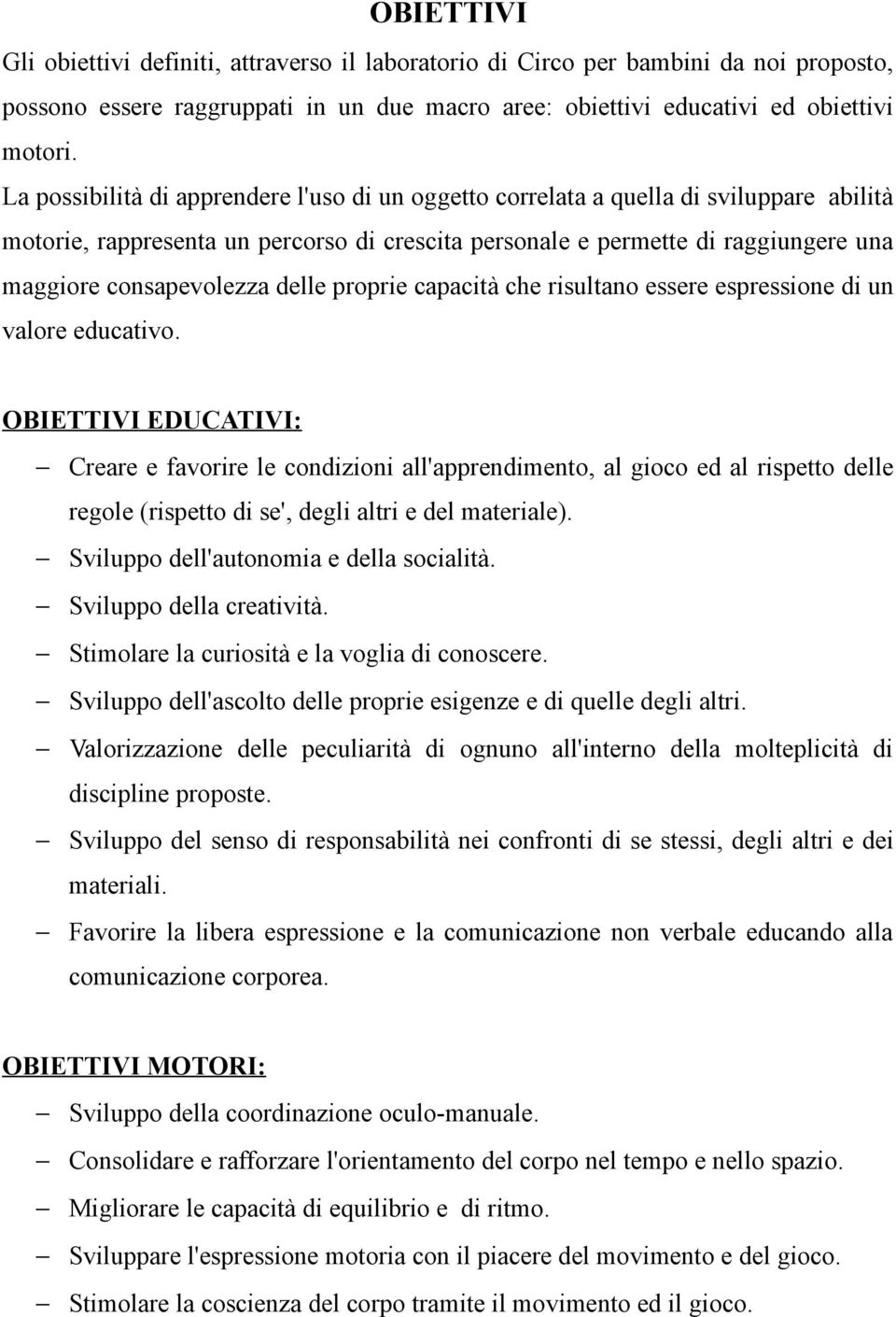 delle proprie capacità che risultano essere espressione di un valore educativo.