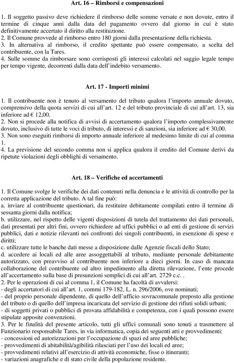 il diritto alla restituzione. 2. Il Comune provvede al rimborso entro 180 giorni dalla presentazione della richiesta. 3.