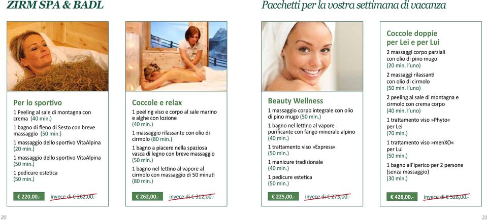 ) 1 massaggio dello sportivo VitaAlpina (20 min.) 1 massaggio dello sportivo VitaAlpina (50 min.) 1 pedicure estetica (50 min.